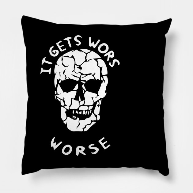 It Gets Worse Meme Pillow by blacckstoned