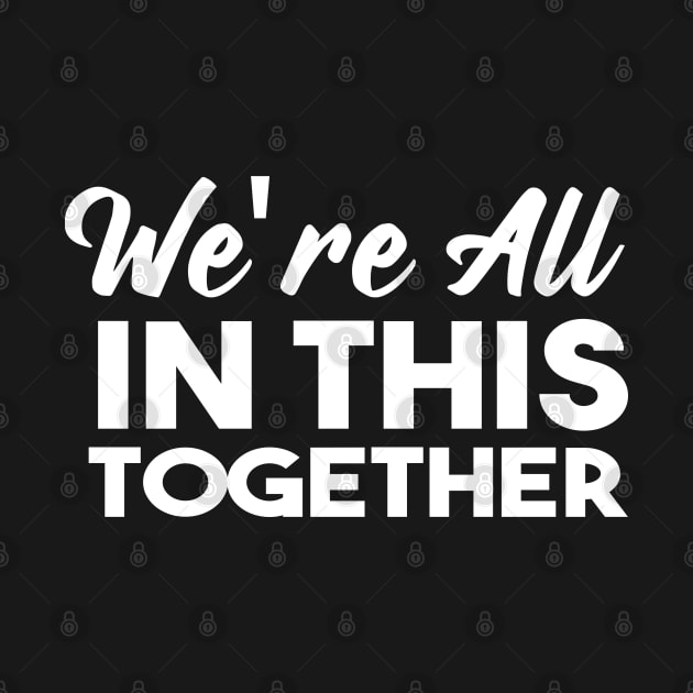 We're All in This Together by ForYouByAG