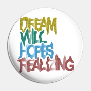 Dream ,Will, Hopes, Realizing Pin