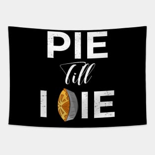 Pie Till I Die Funny Thanksgiving Gift Tapestry