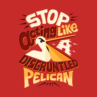 Disgruntled pelican T-Shirt