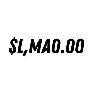 $L,MA0.00 Funny Money Pun Design T-Shirt