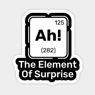 Ah! The Element of Surprise Magnet