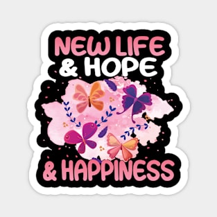 New life and hope and happiness Magnet