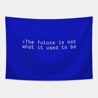 The future is not what it used to be Tapestry