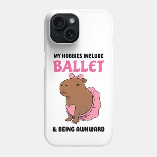 My hobbies include Ballet and being awkward Capybara Phone Case