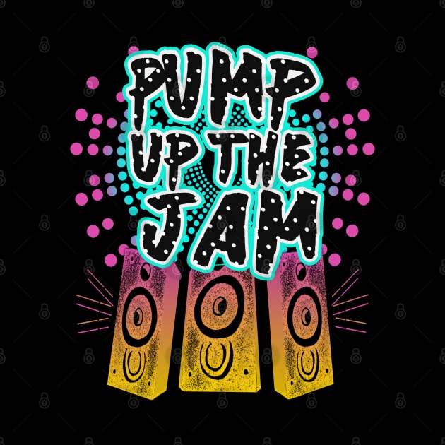 Pump Up The Jam by GLStyleDesigns