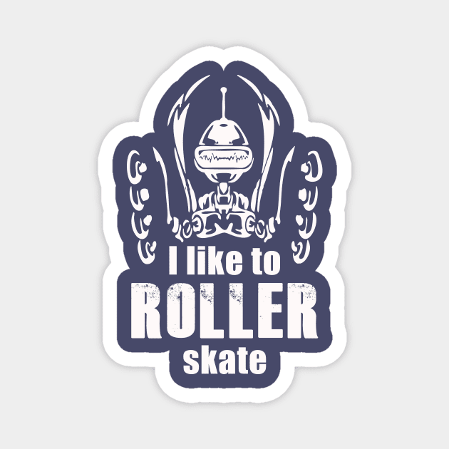 I like to roller skate Magnet by Choulous79