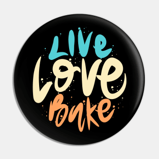 Live Love Bake Pin