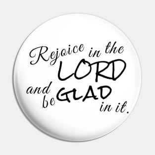 Rejoice in the Lord and be Glad in it. Pin