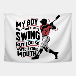 My Boy Might Not Always Swing But I Do So Watch Your Mouth Tapestry