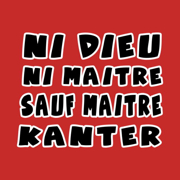 ni dieu ni maitre sauf maitre kanter by Huggy Mauve