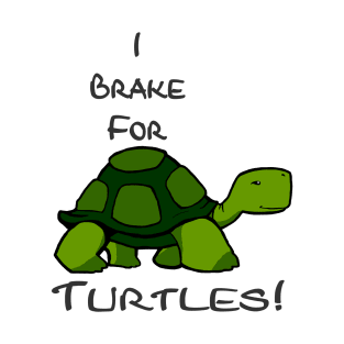 I Brake For Turtles - Sticker T-Shirt