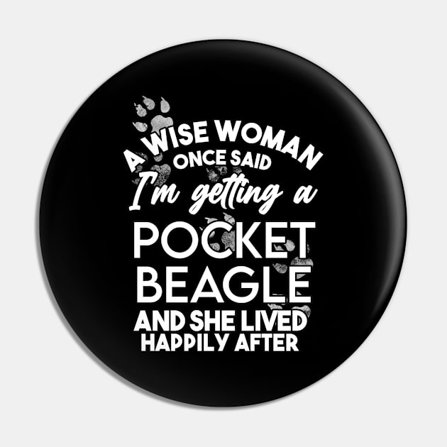 A wise woman once said i'm getting a pocket beagle and she lived happily after . Perfect fitting present for mom girlfriend mother boyfriend mama gigi nana mum uncle dad father friend him or her Pin by SerenityByAlex