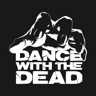Dance with the dead hand T-Shirt