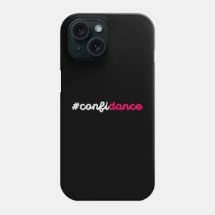 Confidance - Cute Dance shirt and Dance Gift for Dancers Phone Case