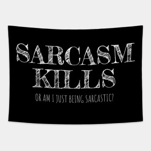 Sarcasm Kills or am I just being sarcastic? Tapestry