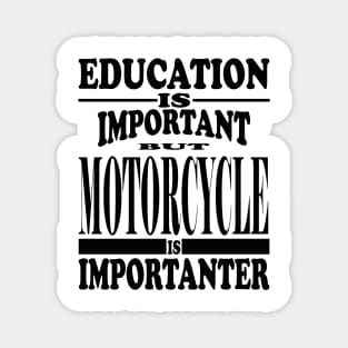 Education Is Important But Motorcycle Is Importanter Magnet