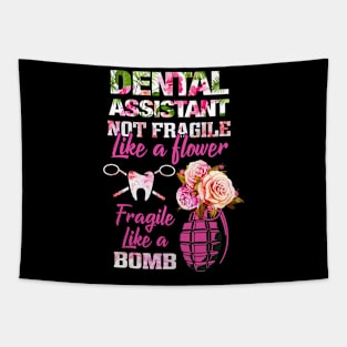 Dental Assistant Not Fragile Like Flower TShirt Tapestry