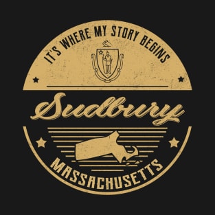 Sudbury Massachusetts It's Where my story begins T-Shirt