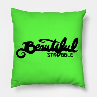 Beautiful Struggle Pillow