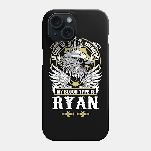 Ryan Name T Shirt - In Case Of Emergency My Blood Type Is Ryan Gift Item Phone Case by AlyssiaAntonio7529