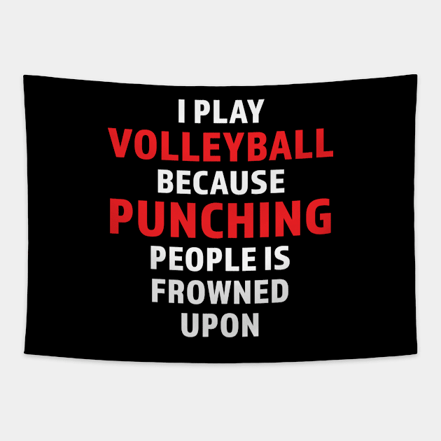 I Play Volleyball Because Punching People Is Frowned Upon design Tapestry by nikkidawn74