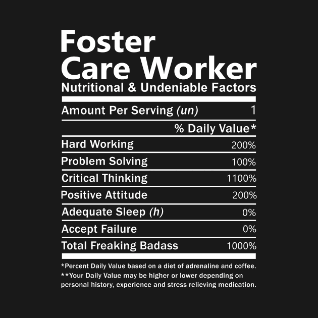 Foster Care Worker T Shirt - Nutritional and Undeniable Factors Gift Item Tee by Ryalgi