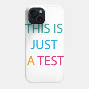 this is just a test Phone Case