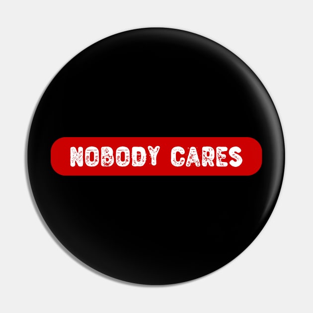 Nobody Cares, Red Label Pin by Lusy