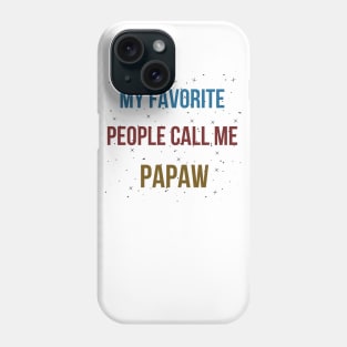 MY FAVORITE PEOPLE CALL ME PAPAW Phone Case