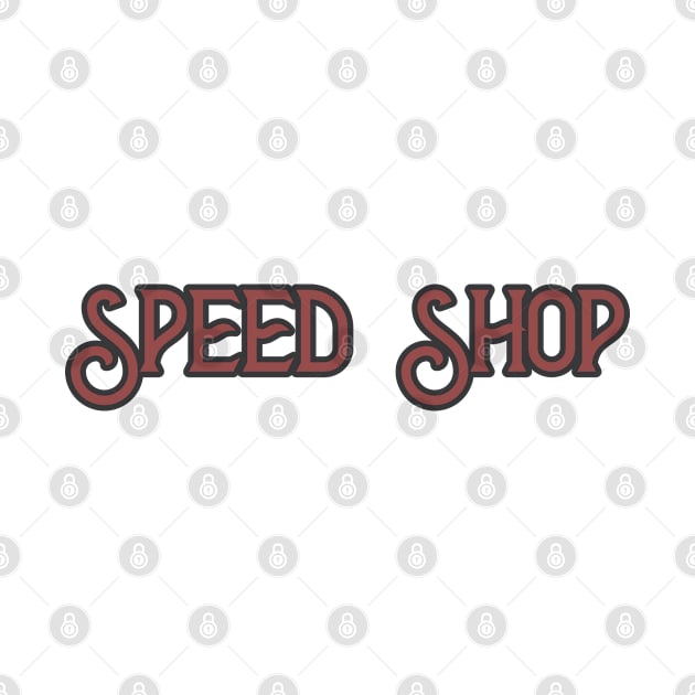 Speed Shop by ShirtyLife