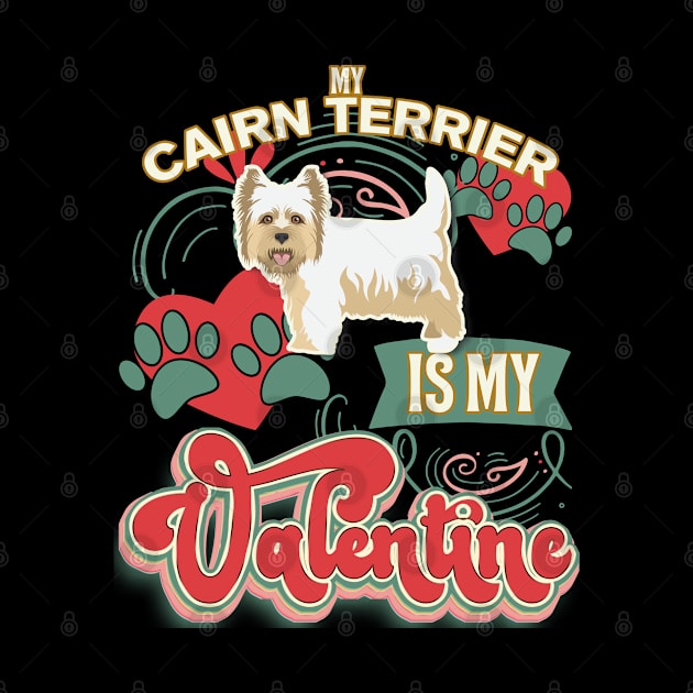 My Cairn Terrier Is My Valentine - Gifts For Cairn Terrier owners by StudioElla