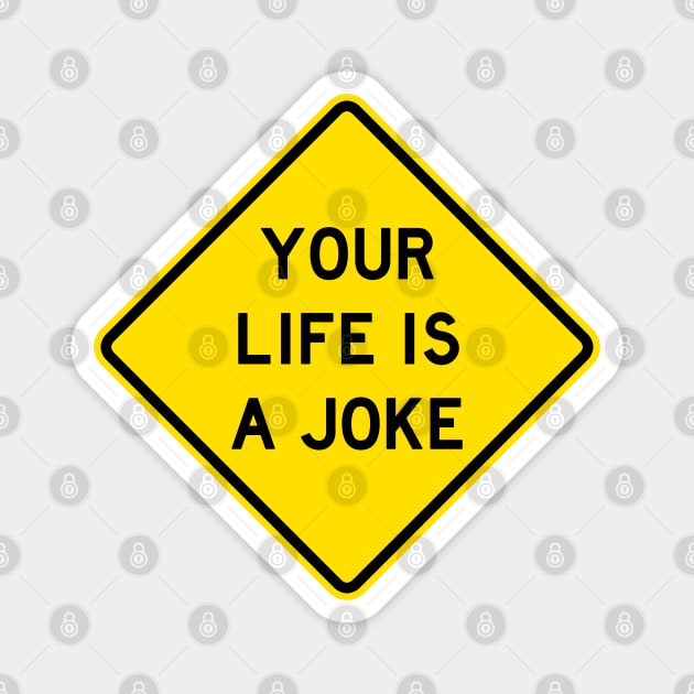 Your Life Is A Joke Road Sign Magnet by Creative Style