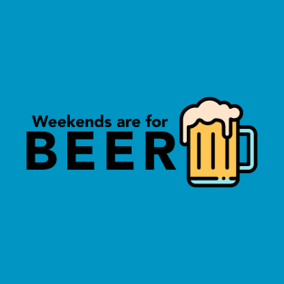 Weekends are for Beer T-Shirt