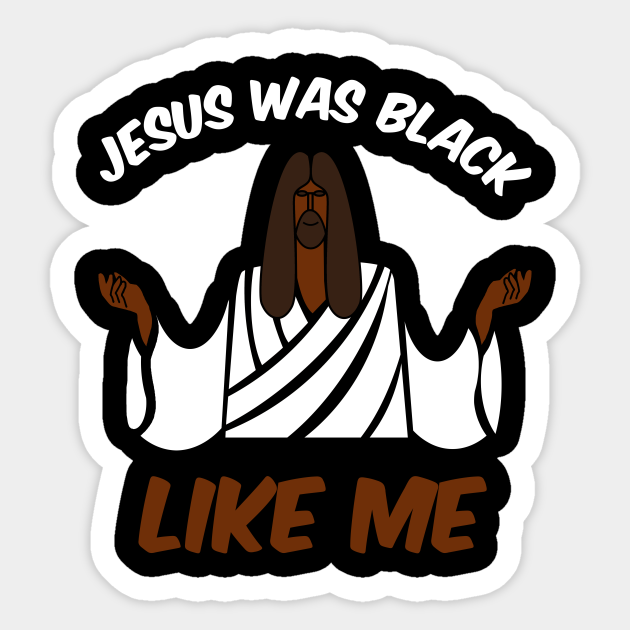 Jesus Was Black Like Me Christian Religion Pastor Church Gift - Jesus Was Black Like Me - Sticker