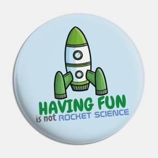 Having fun is not rocket science Pin