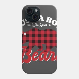 Just a boy who loves Bears Phone Case