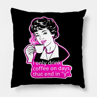 Drink coffee everyday Pillow