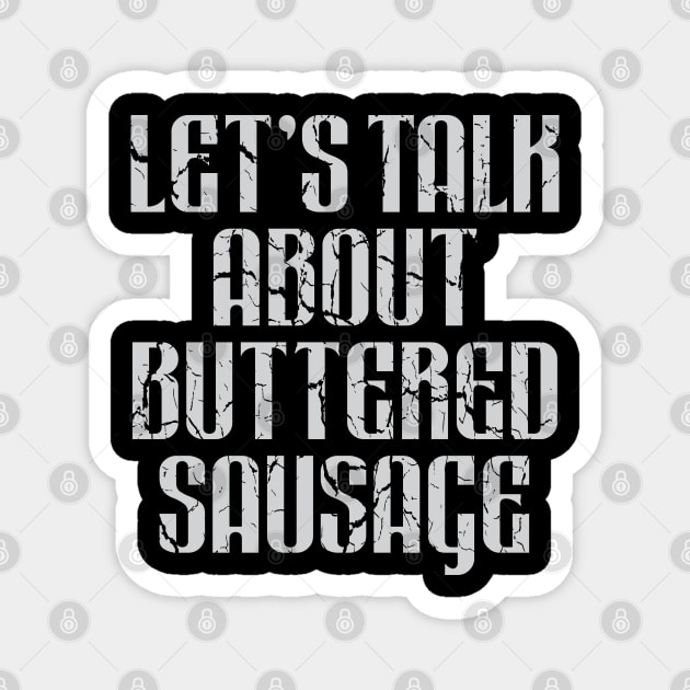 Let's Talk About Buttered Sausage Magnet by Trendsdk