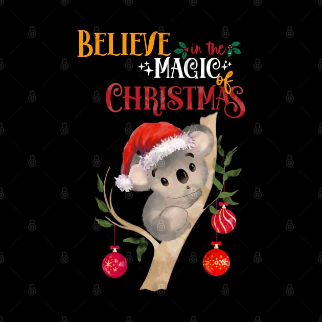 This cute Koala Christmas believe in the magic of christmas, australian Christmas lovers by Collagedream