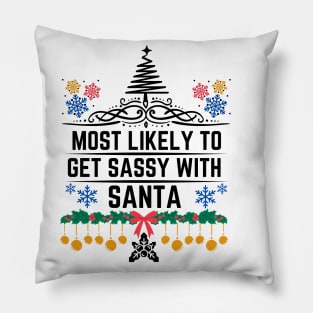 Most Likely to Get Sassy with Santa - Humorous Christmas Gift Pillow