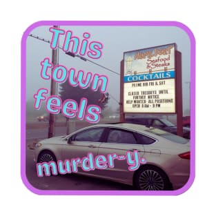 This Town Feels Murder-y T-Shirt