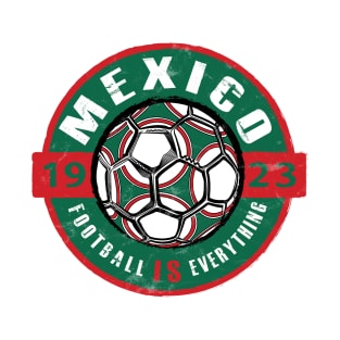 Football Is Everything - Mexico Vintage T-Shirt