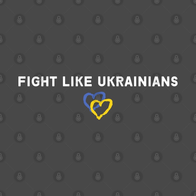 FIGHT LIKE UKRAINIANS by Myartstor 