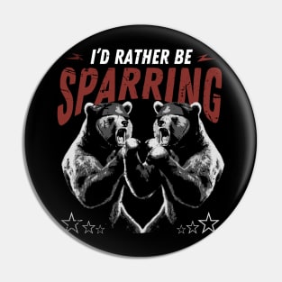 I'D Rather Be Sparring Boxing Bears Pin