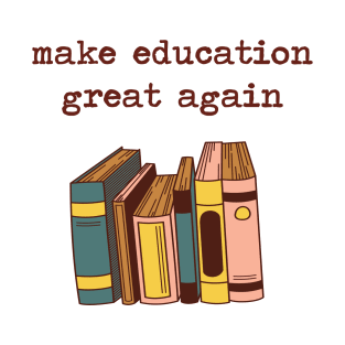 make education great again T-Shirt