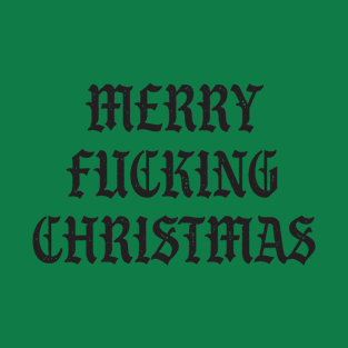 Merry Fucking Christmas T-Shirt