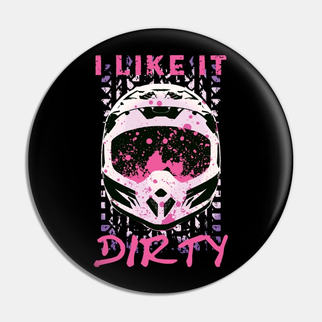 I Like It Dirty - Dirt Bike Funny Quote Pin by TMBTM