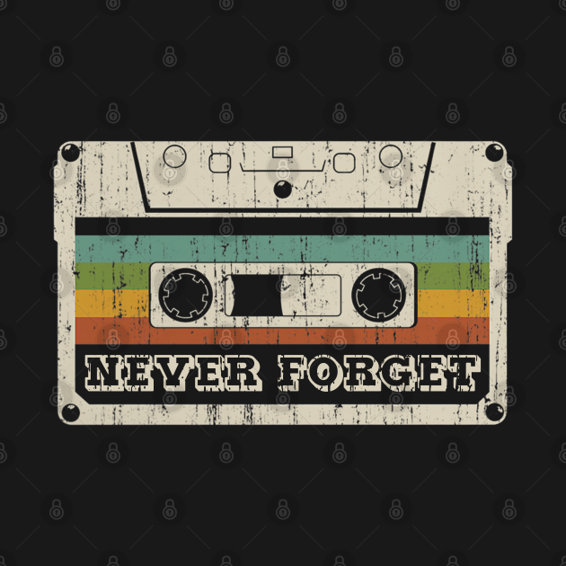 Disover Never Forget Cassette Retro Vintage 80s 90s Funny - Never Forget - T-Shirt